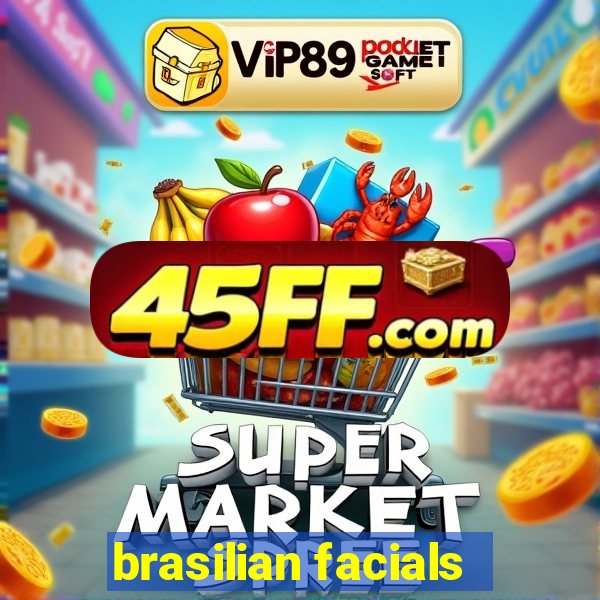 brasilian facials